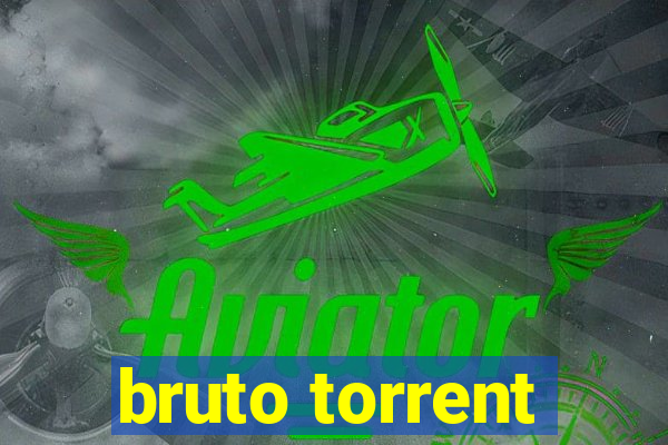 bruto torrent